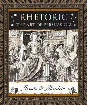 Rhetoric: The Art of Persuasion, Paperback/Adina Arvatu