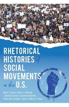 Rhetorical Histories of Social Movements in the U.S. - Dana L. Cloud