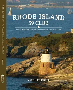 Rhode Island 39 Club: Your Passport and Guide to Exploring Rhode Island, Hardcover/Martin Podskoch