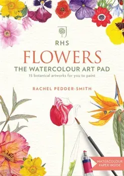 RHS Flowers The Watercolour Art Pad, Paperback/Rachel Pedder-Smith