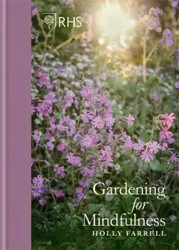 RHS Gardening for Mindfulness, Hardback/***