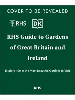 RHS Gardens of Great Britain and Ireland. Your Guide to 100 of the Most Beautiful Gardens, Hardback/Royal Horticultural Society