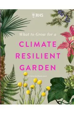 RHS What to Grow for a Climate Resilient Garden - Dr Amanda|royal Horticultural Society Rasmussen