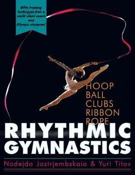 Rhythmic Gymnastics, Paperback/Nadejda Jastrjembskaia