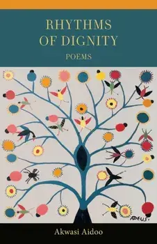 Rhythms of Dignity, Paperback/Akwasi Aidoo