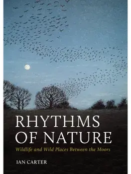 Rhythms of Nature. Wildlife and Wild Places Between the Moors, Paperback/Ian Carter