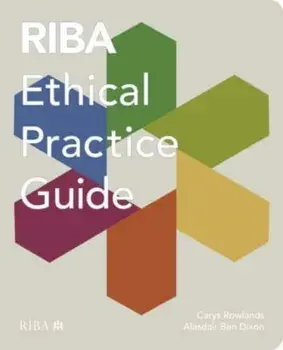 RIBA Ethical Practice Guide, Paperback/Alasdair Ben Dixon