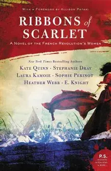 Ribbons of Scarlet: A Novel of the French Revolution's Women, Paperback/Kate Quinn