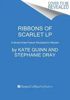 Ribbons of Scarlet: A Novel of the French Revolution's Women, Paperback/Kate Quinn