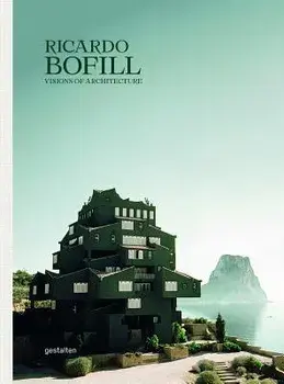 Ricardo Bofill: Visions of Architecture, Hardcover/Gestalten