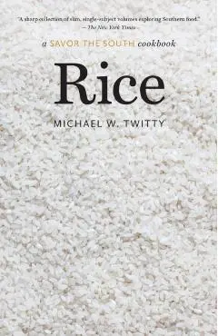 Rice: A Savor the South Cookbook - Michael W. Twitty