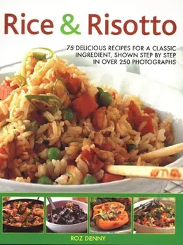 Rice & Risotto. 75 delicious recipes for a classic ingredient, shown step by step in over 250 photographs, Paperback/Roz Denny