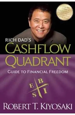 Rich Dad's Cashflow Quadrant: Guide to Financial Freedom - Robert T. Kiyosaki