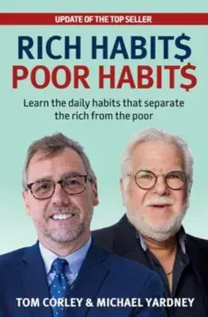Rich Habits Poor Habits. Learn the Daily Habits That Separate the Rich from the Poor, 3 ed, Paperback/Tom Corley