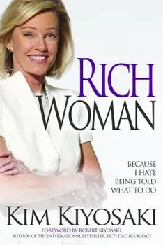 Rich Woman: Because I Hate Being Told What to Do, Paperback/Kim Kiyosaki
