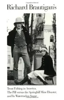 Richard Brautigan's Trout Fishing in America, the Pill Versus the Springhill Mine Disaster, and in Watermelon Sugar, Paperback/Richard Brautigan
