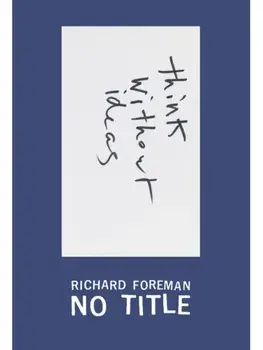 Richard Foreman: No Title, Hardback/***
