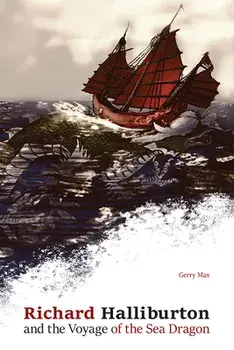 Richard Halliburton and the Voyage of the Sea Dragon, Hardcover/Gerald Max