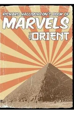 Richard Halliburton's Book of Marvels: the Orient - Richard Halliburton