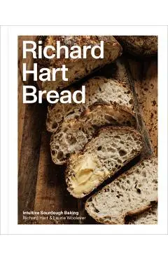 Richard Hart Bread: Intuitive Sourdough Baking - Richard Hart