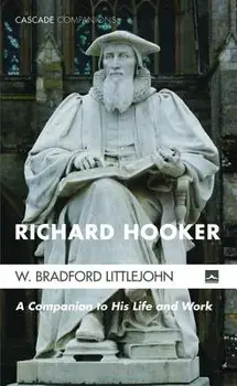Richard Hooker, Hardcover/W. Bradford Littlejohn