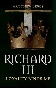 Richard III. Loyalty Binds Me, Paperback/Matthew Lewis