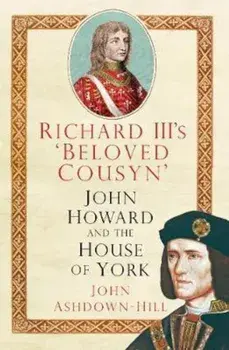 Richard III's 'Beloved Cousyn', Paperback/John Ashdown-Hill
