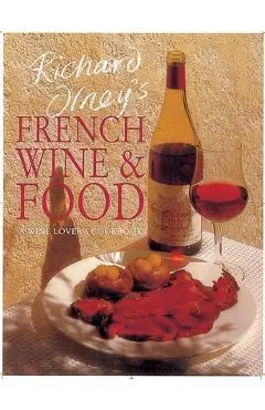 Richard Olney's French Wine and Food: A Wine Lover's Cookbook - Richard Olney
