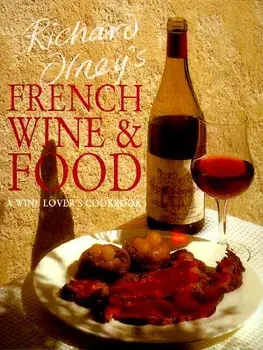 Richard Olney's French Wine and Food: A Wine Lover's Cookbook, Paperback/Richard Olney