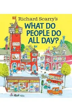 Richard Scarry's What Do People Do All Day? - Richard Scarry