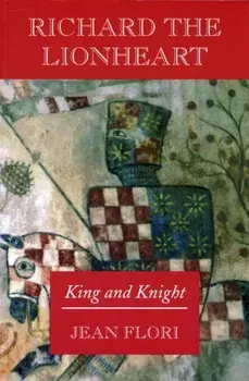 Richard the Lionheart. King and Knight, Paperback/Jean Flori
