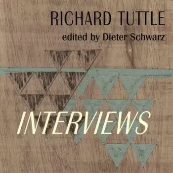 Richard Tuttle: Complete Interviews. 1970–2022, Hardback/***