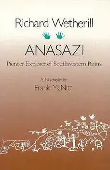 Richard Wetherill, Anasazi: Pioneer Explorer of Southwestern Ruins, Paperback/Frank McNitt