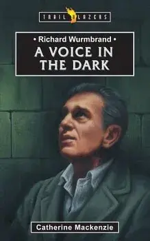 Richard Wurmbrand: A Voice in the Dark, Paperback/Catherine MacKenzie