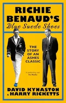 Richie Benaud’s Blue Suede Shoes. The Story of an Ashes Classic, Paperback/Harry Ricketts