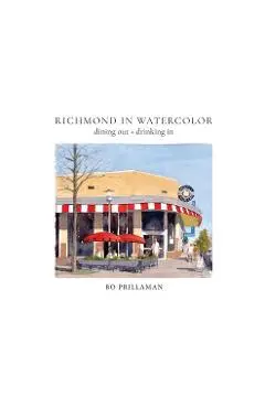 Richmond in Watercolor: dining out + drinking in - Bo Prillaman