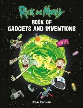 Rick and Morty Book of Gadgets and Inventions, Paperback/Robb Pearlman