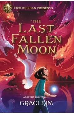 Rick Riordan Presents the Last Fallen Moon (a Gifted Clans Novel) - Graci Kim
