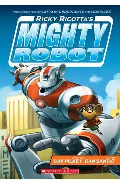 Ricky Ricotta's Mighty Robot (Ricky Ricotta's Mighty Robot #1), Volume 1 - Dav Pilkey