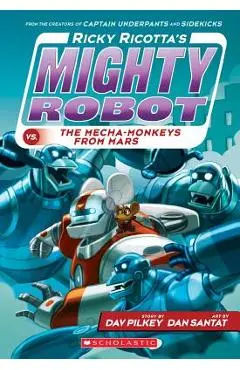 Ricky Ricotta's Mighty Robot vs. the Mecha-Monkeys from Mars (Ricky Ricotta's Mighty Robot #4) - Dav Pilkey