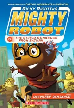Ricky Ricotta's Mighty Robot vs. the Stupid Stinkbugs from Saturn, Paperback/Dav Pilkey