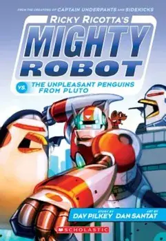 Ricky Ricotta's Mighty Robot vs. the Unpleasant Penguins from Pluto (Ricky Ricotta's Mighty Robot '9), Paperback/Dav Pilkey