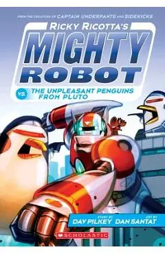Ricky Ricotta's Mighty Robot vs. the Unpleasant Penguins from Pluto (Ricky Ricotta's Mighty Robot #9), Volume 9 - Dav Pilkey