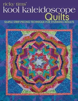 Ricky TIMS' Kool Kaleidoscope Quilts-Print-On-Demand-Edition: Simple Strip-Piecing Technique for Stunning Results, Paperback/Ricky Tims