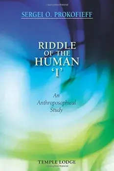 Riddle of the Human ''I'': An Anthroposophical Study, Paperback/Sergei O. Prokofieff