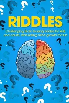 Riddles: Challenging Brain Teasing Riddles For Kids And Adults, Stimulating Mind Growth For Fun, Paperback/George Smith