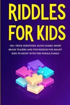 Riddles for Kids: 100+ trick questions, math games, short brainteasers and fun riddles for smart kids to enjoy with the whole family, Paperback/Wonderland For Children