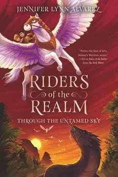 Riders of the Realm: Through the Untamed Sky, Paperback/Jennifer Lynn Alvarez