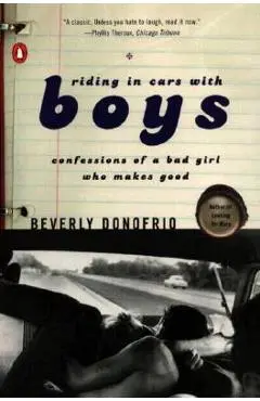 Riding in Cars with Boys: Confessions of a Bad Girl Who Makes Good - Beverly Donofrio