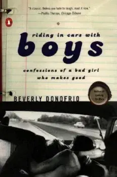 Riding in Cars with Boys: Confessions of a Bad Girl Who Makes Good, Paperback/Beverly Donofrio